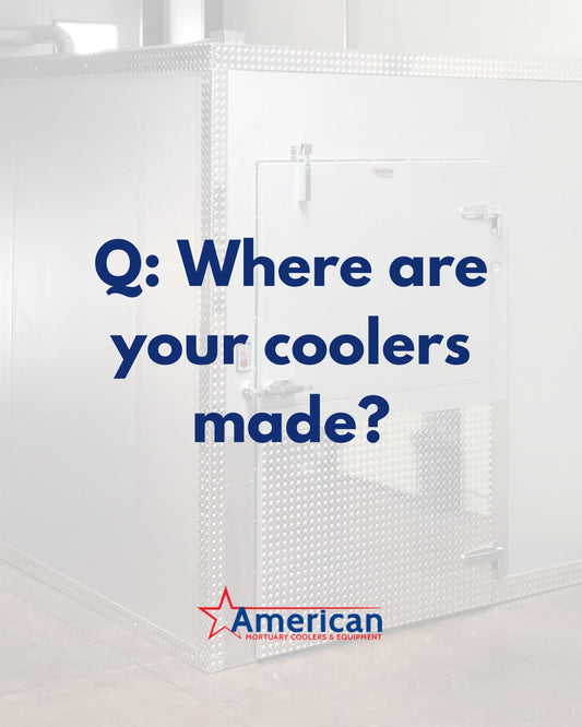 Q&A: Where are your mortuary coolers made?