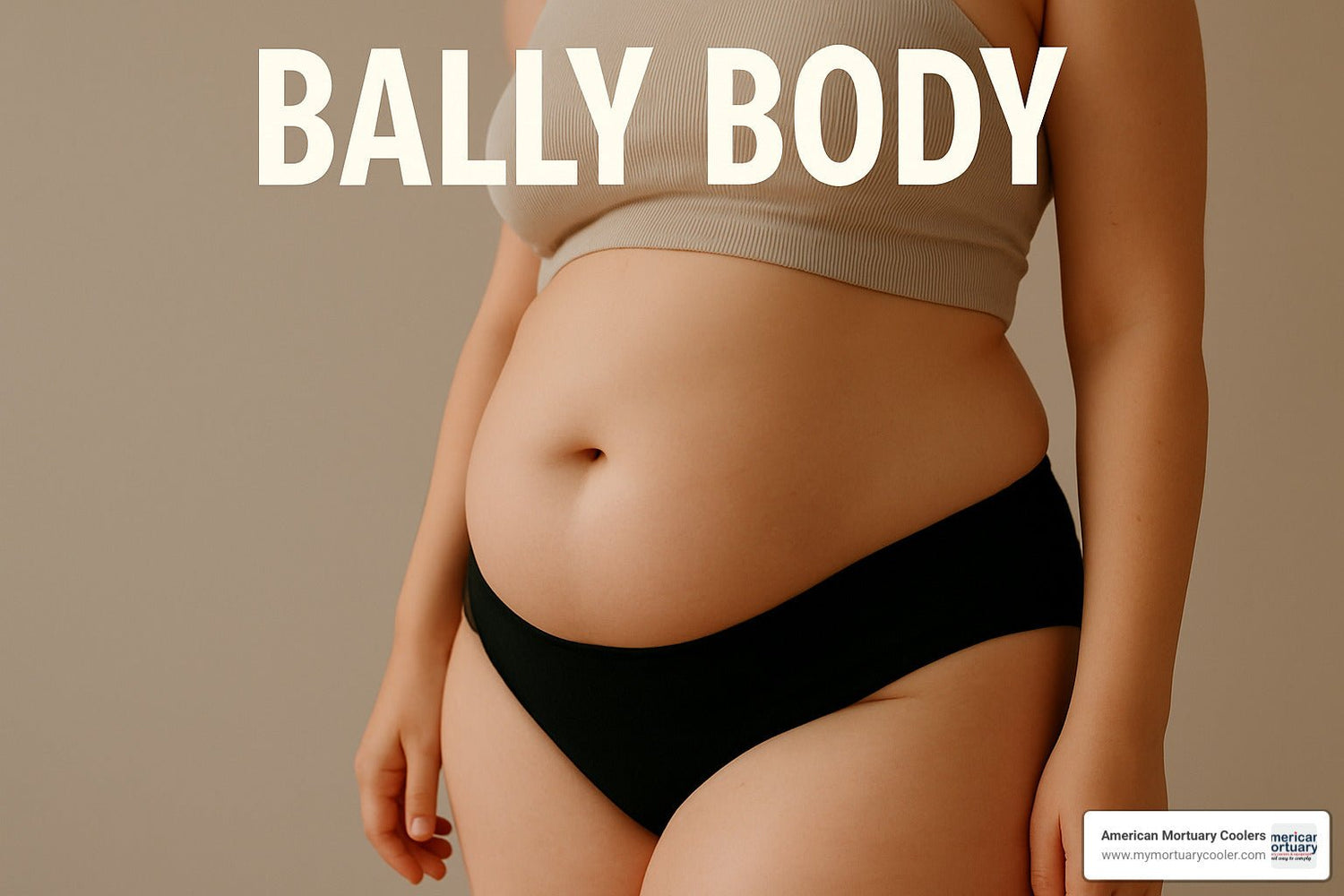 All About Bally Body: What You Need to Know - American Mortuary Coolers & Equipments